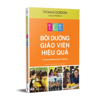 Sách T.E.T - Bồi dưỡng giáo viên hiệu quả - Phương pháp xử lý hiệu quả và nhân văn các vấn đề tất yếu trong lớp học