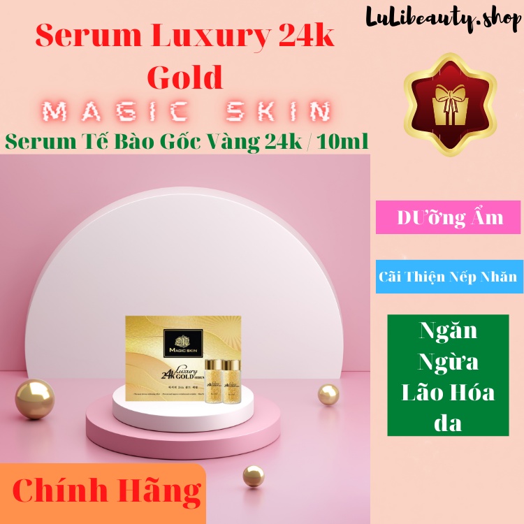 Serum Luxury 24k Gold Magic Skin Tế Bào Gốc 10ml MỚi ChÍnh HÃng