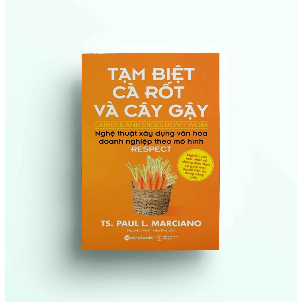 Sách > Tạm Biệt Cà Rốt Và Cây Gậy - TS. Paul L. Marciano (Tái Bản Mới Nhất, Alpha Books)