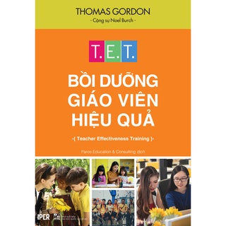 Sách T.E.T - Bồi dưỡng giáo viên hiệu quả - Phương pháp xử lý hiệu quả và nhân văn các vấn đề tất yếu trong lớp học