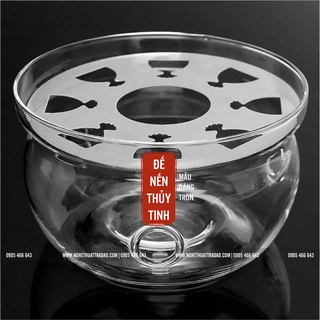 ĐẾ NẾN THỦY TINH TRÒN TRONG SUỐT CHỊU NHIỆT CỰC KỲ TỐT