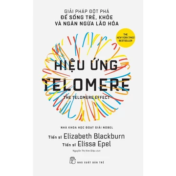 Sách NXB Trẻ - Hiệu ứng Telomere: Giải pháp đột phá để sống trẻ, khỏe, và ngăn ngừa lão hóa