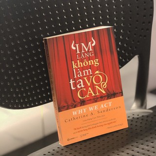 SÁCH: Im lặng không làm ta vô can (Why we act) - Tác giả Catherine A. Sanderson