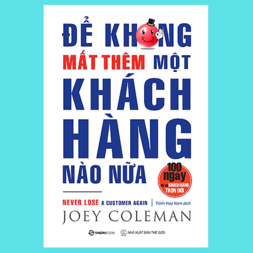 Sách - Để Không Mất Thêm Khách Hàng Nào Nữa (Never Lose a Customer Again) - Joey Coleman