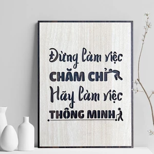 Tranh gỗ decor truyền cảm hứng "Đừng làm việc chăm chỉ hãy làm việc thông minh"