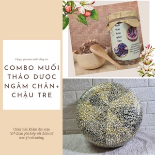 Combo muối ngâm chân thảo dược ngâm chân + chậu tre giúp mẹ bầu giúp giảm phù nề,giảm đau xương khớp, khử mùi hôi chân..