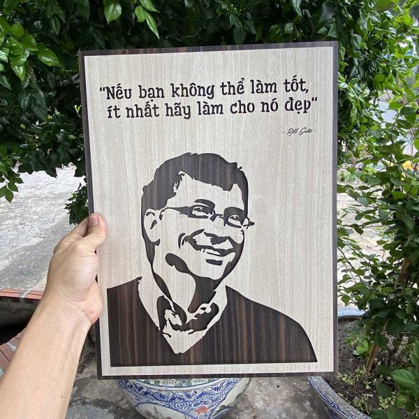 Tranh gỗ decor truyền cảm hứng"Bill Gates  -Nếu bạn không thể làm tốt ít nhất hãy làm cho nó đẹp"