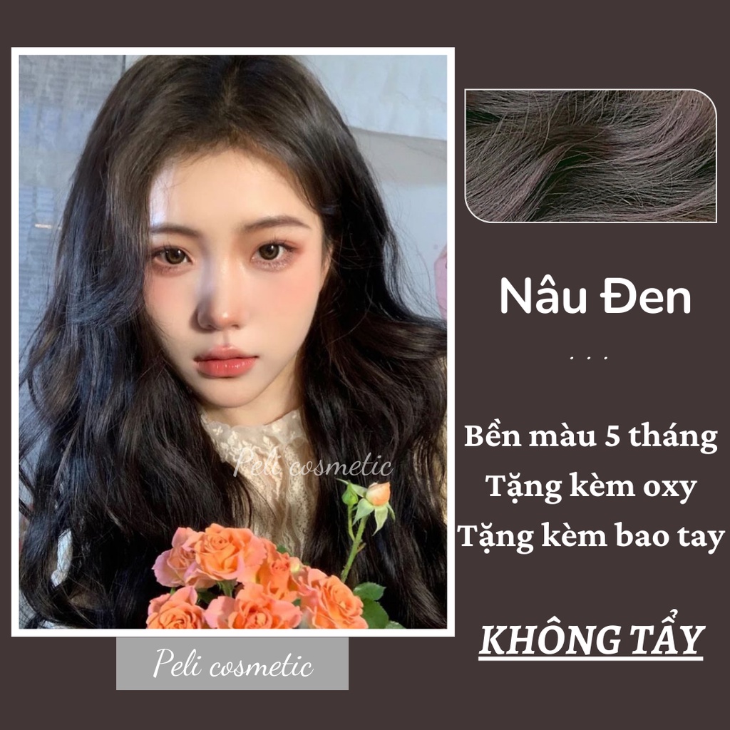 thuốc nhuộm tóc . nhuộm tóc nâu đen , màu nhuộm không tẩy [ tặng kèm oxy trợ dưỡng và bao tay ]