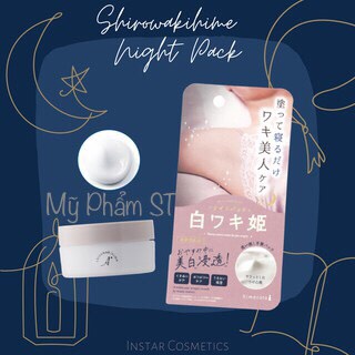 Kem giảm thâm nách ban đêm shirowaki hime night pack Nhật Bản khử mùi hôi làm trắng nách dưỡng da cấp ẩm mềm mịn