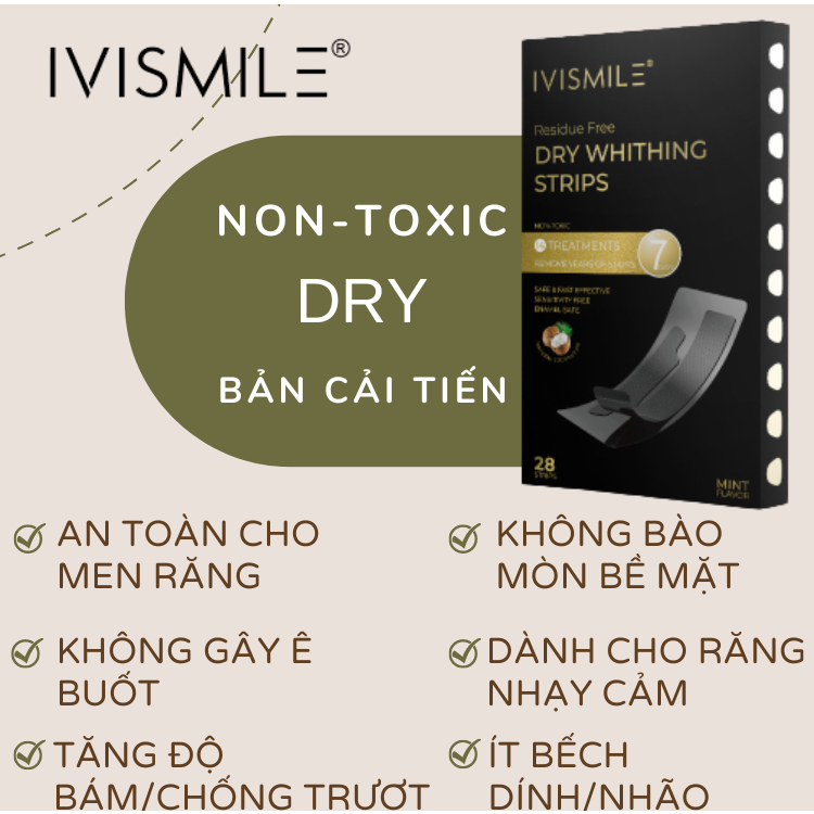 [Tặng 1 gói] Miếng dán tẩy trắng răng IVISMILE NON TOXIC DRY bản CAO CẤP cho răng Nhạy Cảm, hiệu quả trắng sau 2-3 ngày