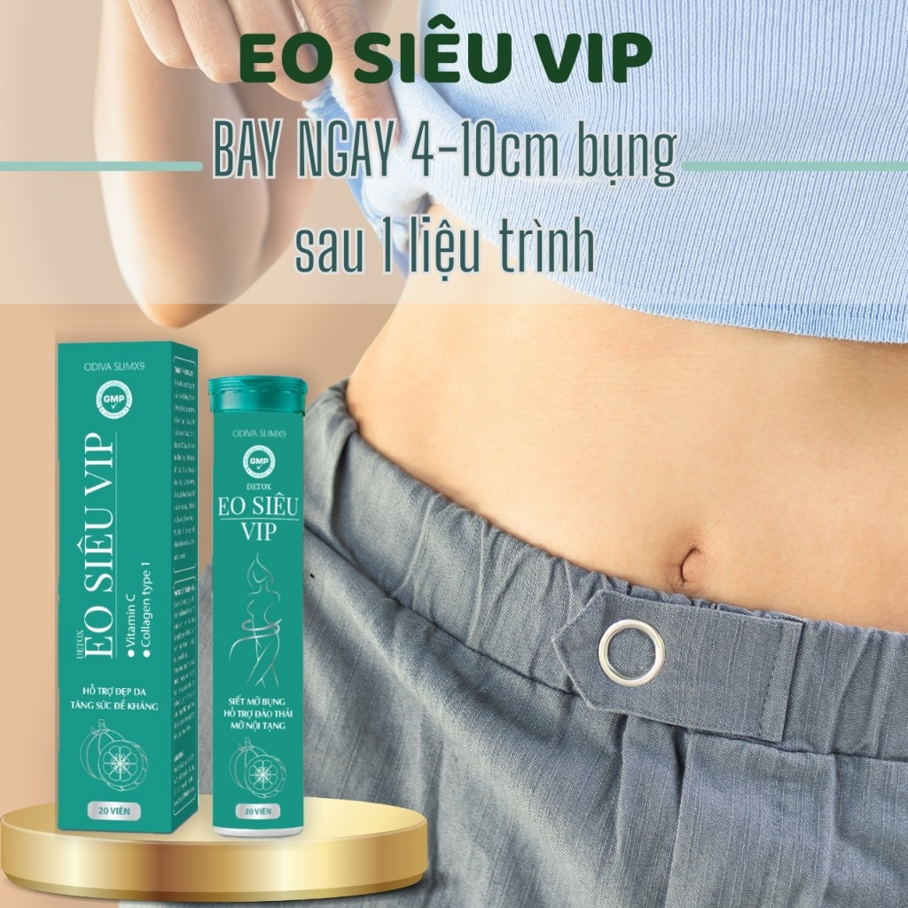 Viên sủi giảm cân, giảm mỡ bụng Eo Siêu Vip, detox vipp x10, siết eo Odiva, không mệt mỏi, mất nước