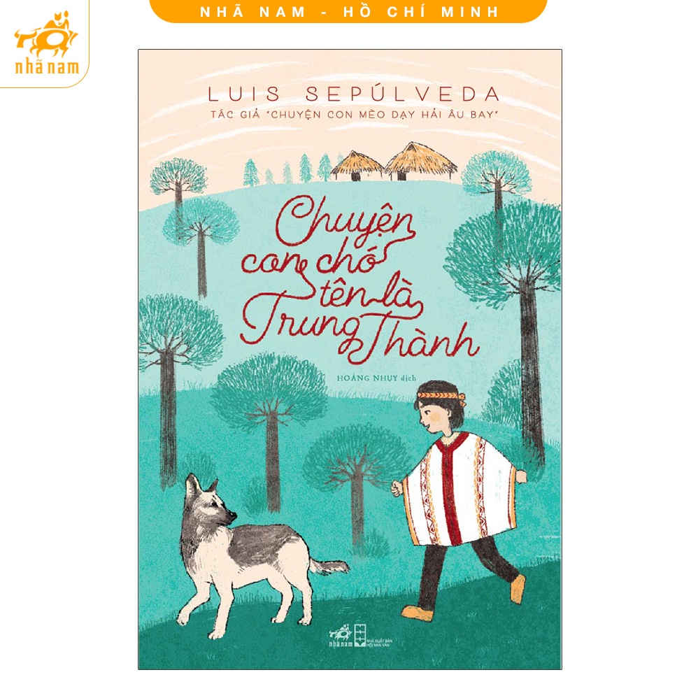 Sách - Series văn học thiếu nhi của tác giả Luis Sepúlveda (Nhã Nam HCM ...