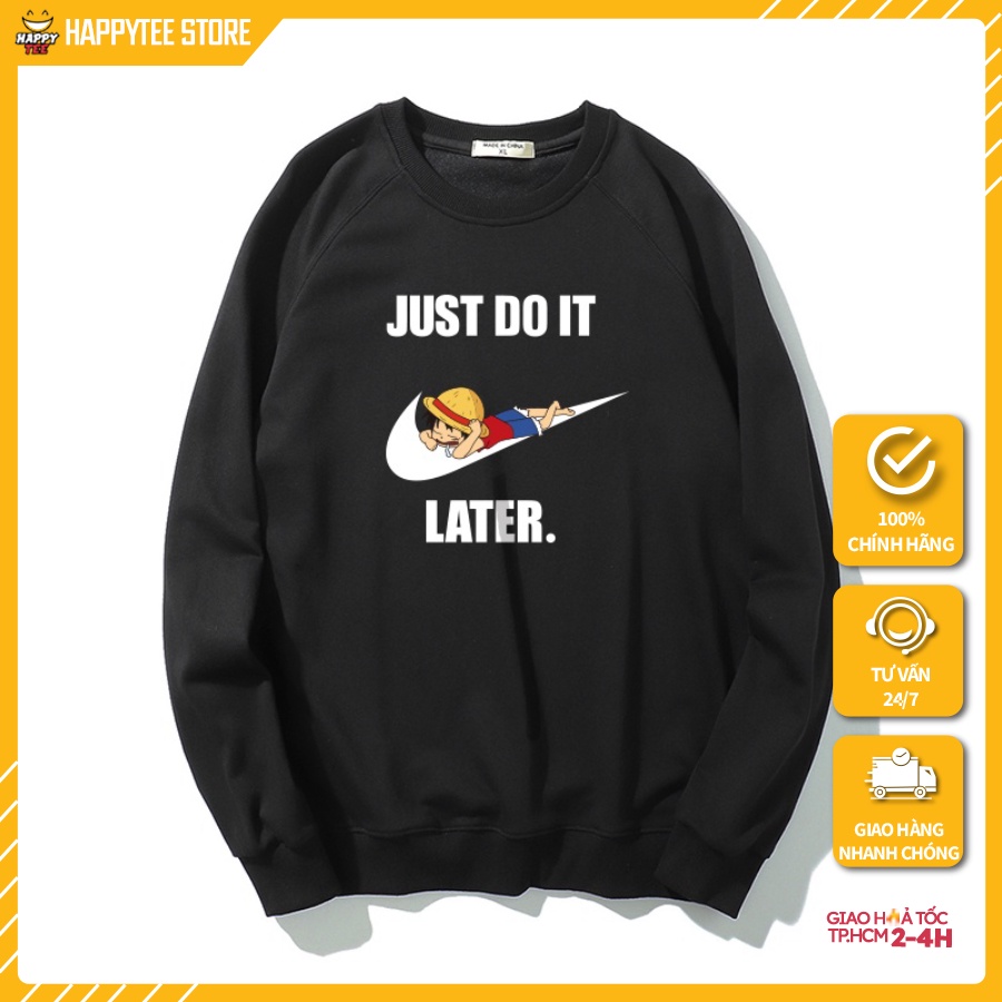 Áo Sweater HappyFamily Just Do It Later Họa Tiết Luffy Chất Cotton 100 Cao Cấp