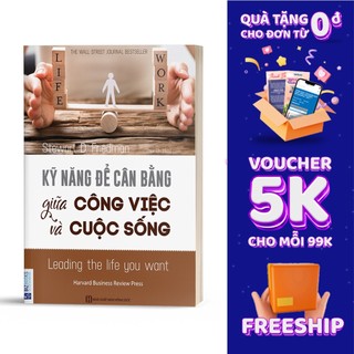 Sách - Kỹ Năng Để Cân Bằng Giữa Công Việc Và Cuộc Sống (Tái Bản)