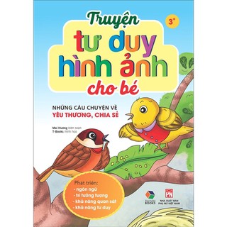 Sách Truyện tư duy hình ảnh cho bé ( những câu chuyện về yêu thương, chia sẻ )