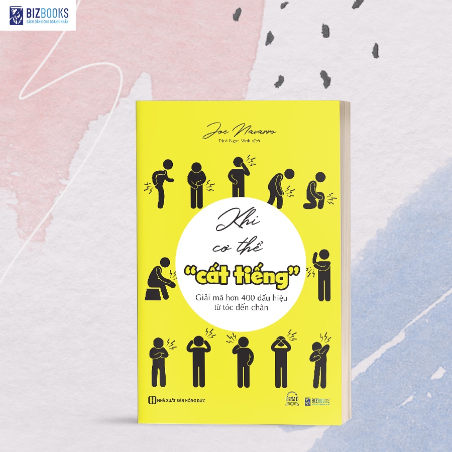 Sách Khi cơ thể cất tiếng - Giải mã hơn 400 dấu hiệu từ tóc đến chân - Bizbooks