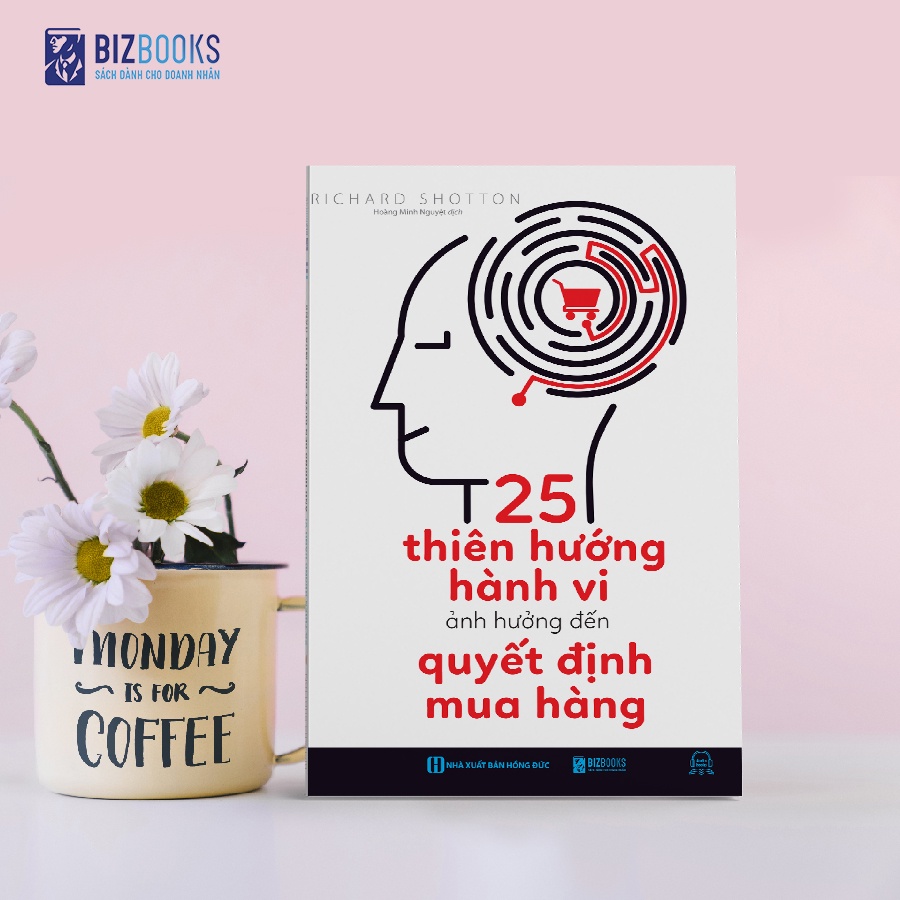 SÁCH 25 Thiên Hướng Hành Vi Ảnh Hưởng Đến Quyết Định Mua Hàng – Khoa Học Hành Vi Trong Marketing