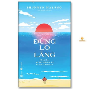 Sách - Đừng lo lắng: 48 bài học An dịu nỗi lo âu từ một vị Thiền sư