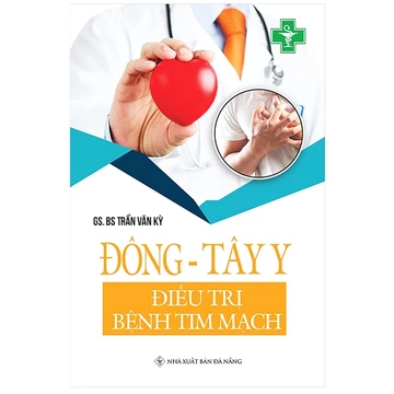 Sách - Đông - Tây Y Điều Trị Bệnh Tim Mạch ( GS. BS Trần Văn Kỳ )