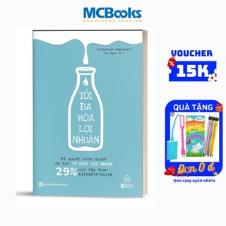 Sách - Tối đa hóa lợi nhuận: Bí quyết kinh doanh để đạt tỷ suất lợi nhuận 29% của tập đoàn Kitanotatsujin