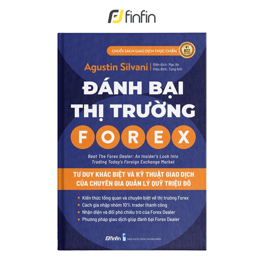 Đánh Bại Thị Trường Forex - Tư Duy Khác Biệt Và Kỹ Thuật Giao Dịch của Chuyên Gia Quản Lý Quỹ Triệu Đô