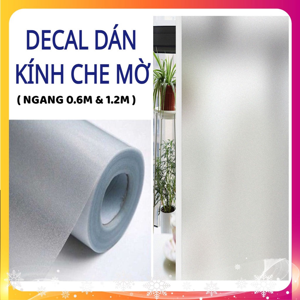 GIẤY DÁN KÍNH MỜ CHẤT LIỆU DECAL, CHE MỜ ÁNH SÁNG, CHỐNG NHÌN TRỘM ...