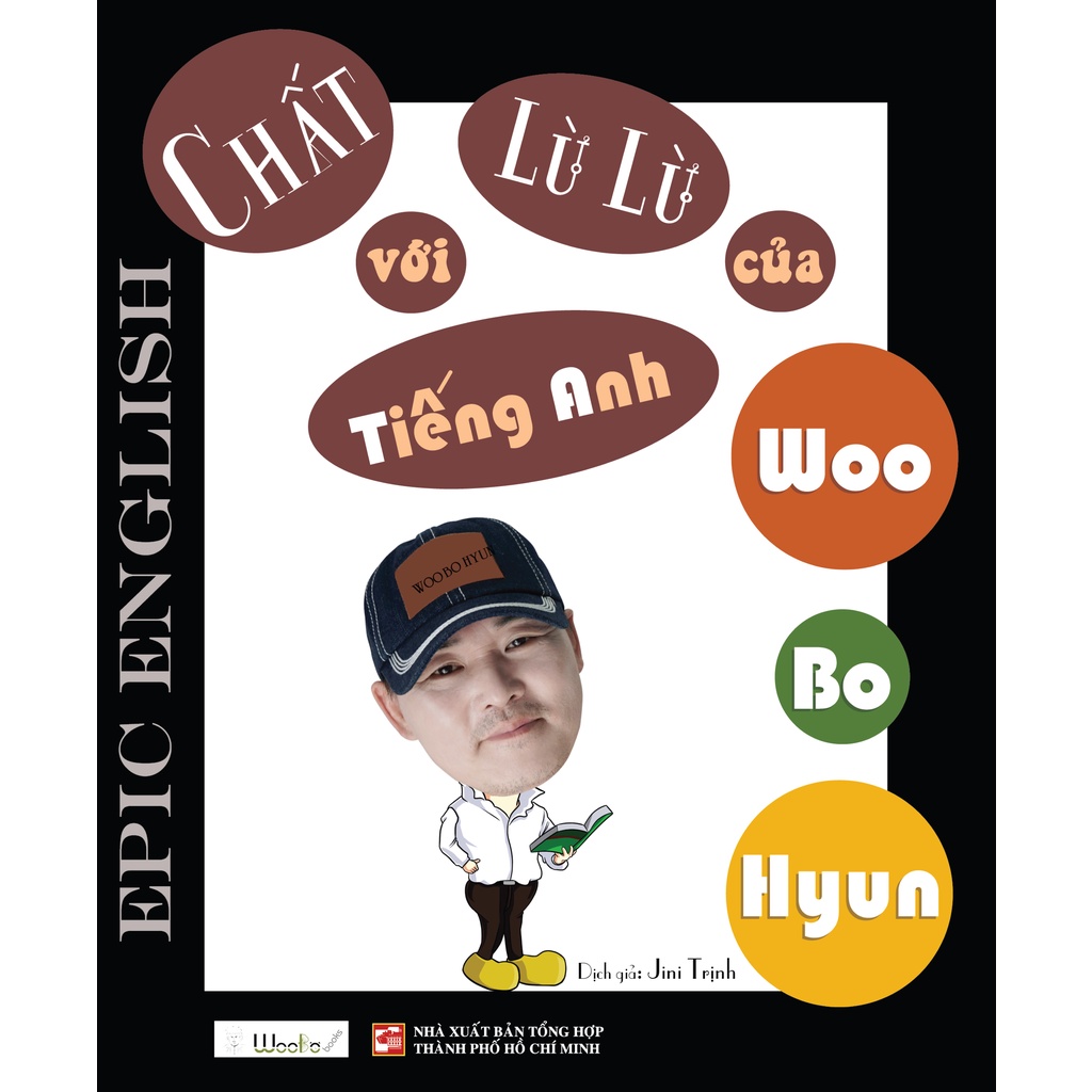 Sách Tiếng Anh Giao Tiếp: Chất Lừ Lừ Với Tiếng Anh Của Woo Bo Hyun - Epic English