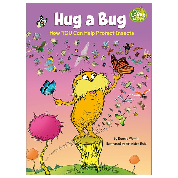 Hug A Bug: How YOU Can Help Protect Insects (Dr. Seuss's The Lorax ...