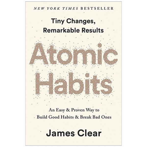 Sách ngoại văn: Atomic Habits: An Easy & Proven Way To Build Good Habits & Break Bad Ones