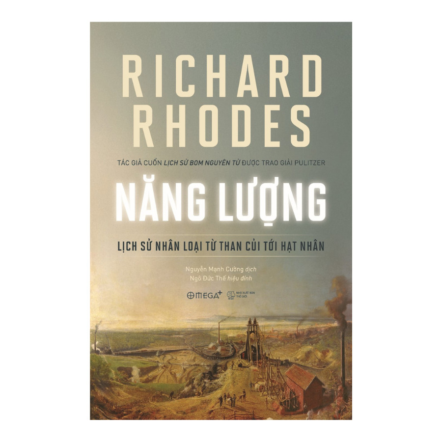 Sách - Năng Lượng - Lịch Sử Nhân Loại Từ Than Củi Tới Hạt Nhân - Richard Rhodes (Omega plus)
