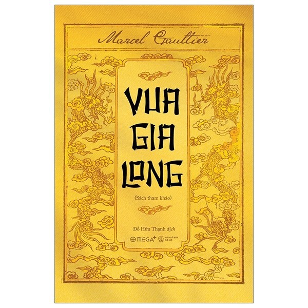 Sách Tham Khảo: Vua Gia Long -  Marcel Gaultier - Omega Plus