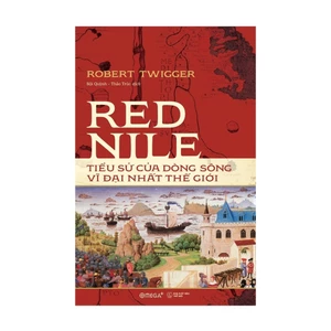 Sách - Red Nile - Tiểu Sử Của Dòng Sông Vĩ Đại Nhất Thế Giới (Bìa cứng, Omega Plus)
