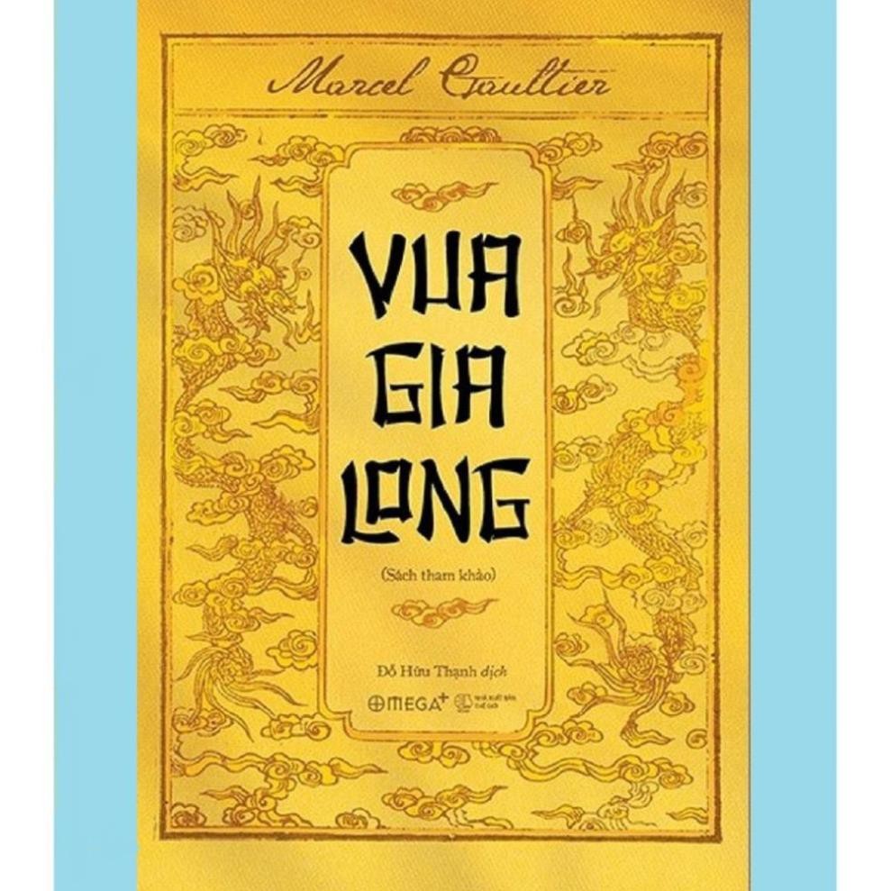 Sách Tham Khảo: Vua Gia Long -  Marcel Gaultier - Omega Plus