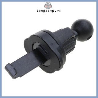 Bang Car Air Vent Clip Mount 17mm Đế đầu tròn cho giá đỡ điện thoại ô tô Cửa thoát khí