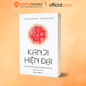 Sách - KANJI HIỆN ĐẠI: Chữ Hán Trong Đời Sống Nhật Bản Hiện Nay (Omega Plus)