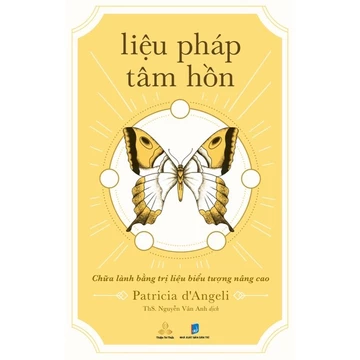 Sách Liệu Pháp Tâm Hồn - Chữa Lành Bằng Trị Liệu Biểu Tượng Nâng Cao - Patricia d'Angeli (Thiện Tri Thức)