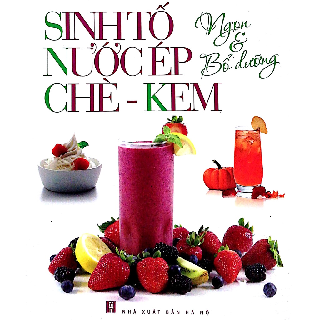 Sách Sinh Tố, Nước Ép, Chè - Kem Ngon Và Bổ Dưỡng - Bản Quyền | Shopee ...