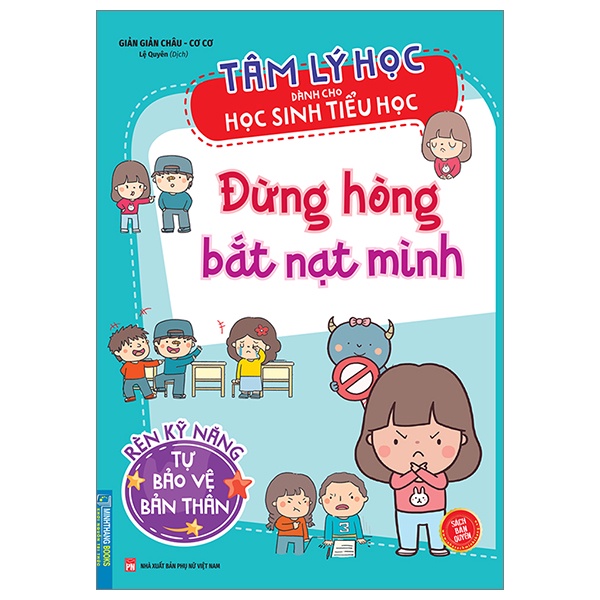 Sách Tâm Lý Học Dành Cho Học Sinh Tiểu Học - Đừng Hòng Bắt Nạt Mình - Rèn Luyện Kỹ Năng Tự Bảo Vệ Mình