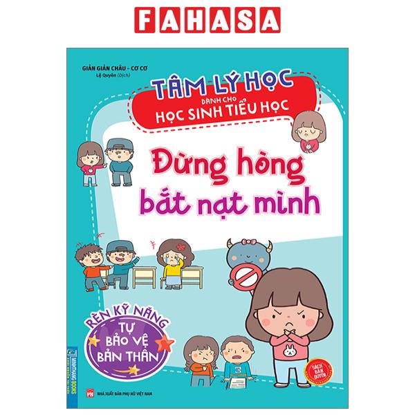Sách Tâm Lý Học Dành Cho Học Sinh Tiểu Học - Đừng Hòng Bắt Nạt Mình - Rèn Luyện Kỹ Năng Tự Bảo Vệ Mình