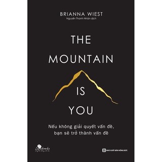 Sách - The mountain is you: Nếu không giải quyết vấn đề, bạn sẽ trở thành vấn đề