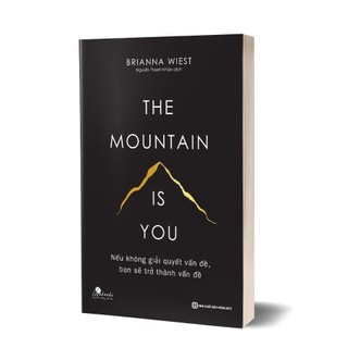 Sách - The mountain is you: Nếu không giải quyết vấn đề, bạn sẽ trở thành vấn đề