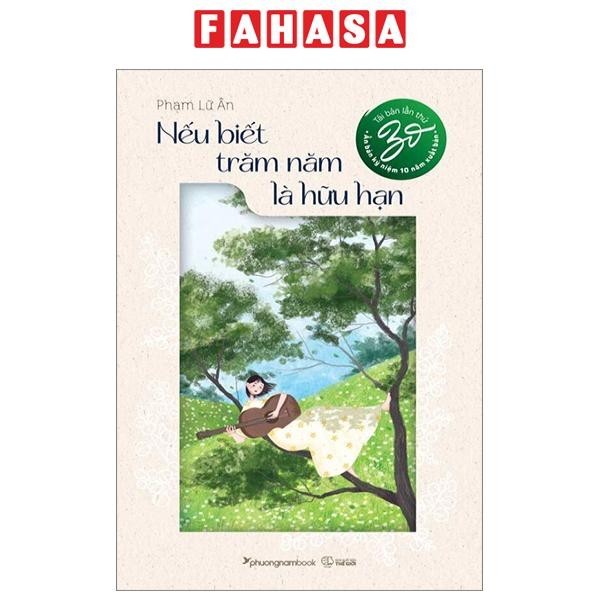 Sách Nếu Biết Trăm Năm Là Hữu Hạn - Ấn Bản Kỉ Niệm 10 Năm Xuất Bản (Tái Bản 2024)
