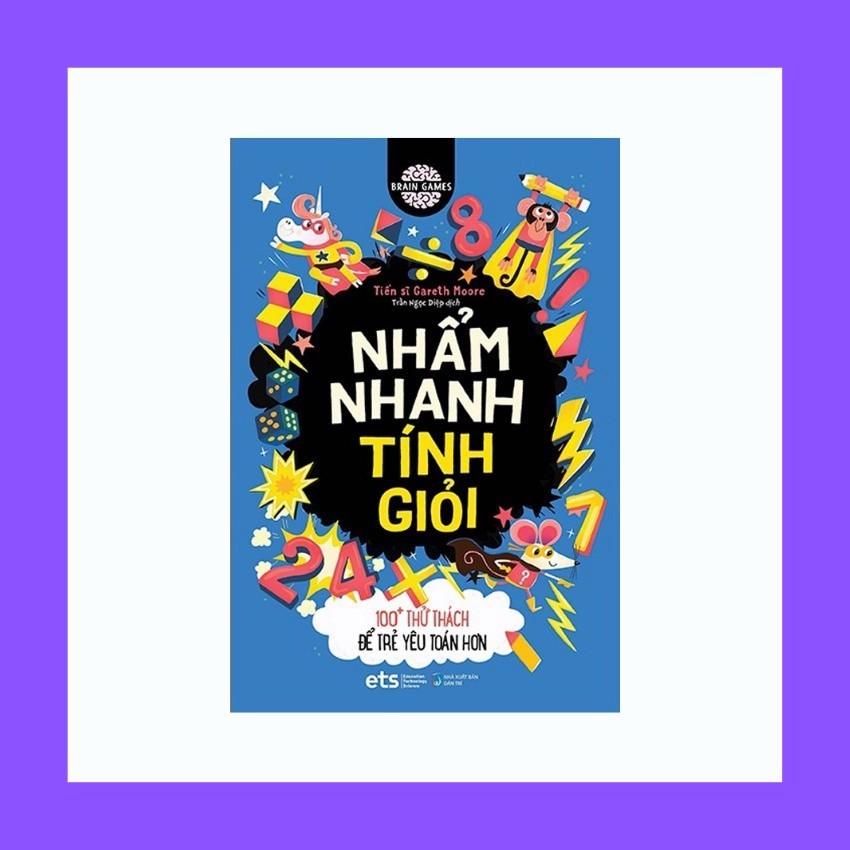 Sách - Nhẩm Nhanh Tính Giỏi - 100+ Thử Thách Để Trẻ Yêu Toán Hơn (ETS)