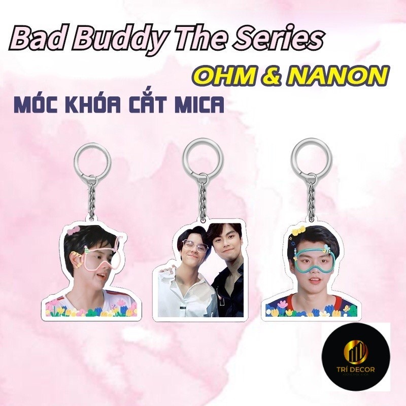 Móc khóa cắt mica Nanon & Ohm phim Bad Buddy Hot 2022