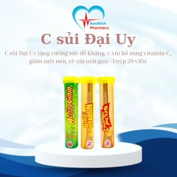 C sủi Đại Uy tăng cường sức đề kháng, c xủi bổ sung vitamin C, giảm mệt mỏi, cê xủi mát gan