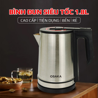 Bình Đun Siêu Tốc Inox 304 OSAKA KT-1820 1.8L 1500W - Đun Nhanh, Tự Ngắt Chống Cạn, Đế Xoay 360 Độ