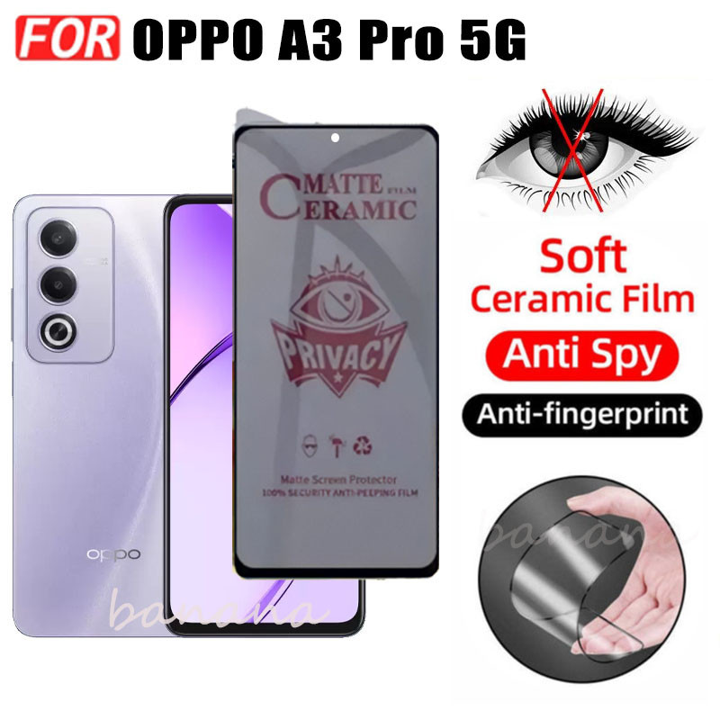 3 TRONG 1 OPPO A3 Pro 5G Phim Gốm Chống Gián Điệp Riêng Tư Cho OPPO A79 A60 4G A3 2024 Ống Kính Máy Ảnh Kính Bảo Vệ Màn Hình Và Phim Mặt Sau