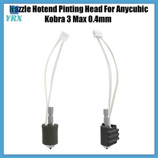 YRX Dành Cho Anycubic Kobra 3 Max Bộ Vòi Phun Hotend Pinting Quick Swap Vòi Phun Máy In 3D Thép Cứng 0.4mm Cho Combo Kobra 3 Max.