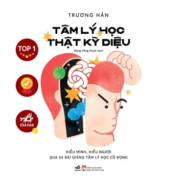 Sách - Tâm lý học thật kỳ diệu: Hiểu mình, hiểu người qua 54 bài giảng tâm lý học cô đọng (Trương Hân) (Nhã Nam)