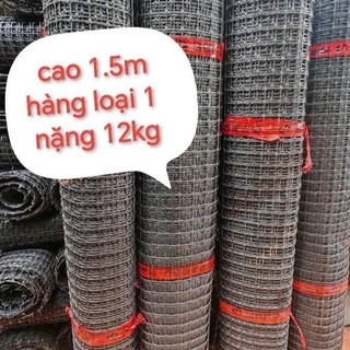 Hàng loại 1: cao 1,5m dài 50m ô 3x4cm. Dùng làm chuồng gà. Hàng rào nặng 12kg làm hàng rào, làm chuồ